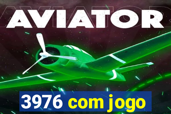 3976 com jogo